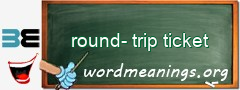 WordMeaning blackboard for round-trip ticket